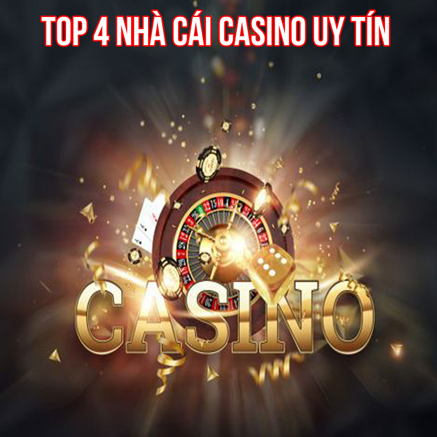 Top 4 nhà cái chơi casino trực tuyến uy tín nhất hiện nay